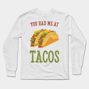 You Had Me At Tacos Long Sleeve T-Shirt